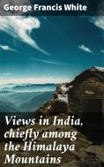 eBook: Views in India, chiefly among the Himalaya Mountains