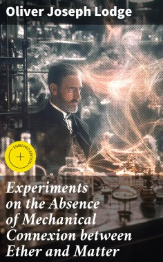 eBook: Experiments on the Absence of Mechanical Connexion between Ether and Matter
