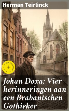 eBook: Johan Doxa: Vier herinneringen aan een Brabantschen Gothieker
