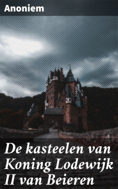 ebook: De kasteelen van Koning Lodewijk II van Beieren