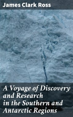 eBook: A Voyage of Discovery and Research in the Southern and Antarctic Regions
