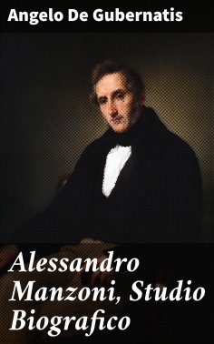 eBook: Alessandro Manzoni, Studio Biografico