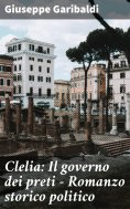 eBook: Clelia: Il governo dei preti - Romanzo storico politico