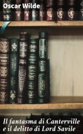 eBook: Il fantasma di Canterville e il delitto di Lord Savile