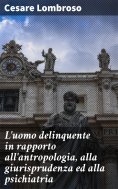eBook: L'uomo delinquente in rapporto all'antropologia, alla giurisprudenza ed alla psichiatria