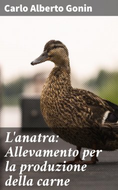 eBook: L'anatra: Allevamento per la produzione della carne