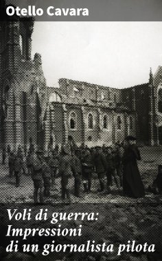 eBook: Voli di guerra: Impressioni di un giornalista pilota