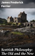 eBook: Scottish Philosophy: The Old and the New