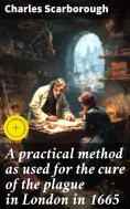 ebook: A practical method as used for the cure of the plague in London in 1665