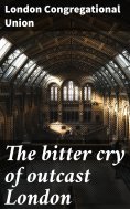 ebook: The bitter cry of outcast London