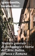 eBook: Trattato generale di Archeologia e Storia dell'Arte: Italica, Etrusca e Romana