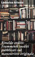 eBook: Rinaldo ardito: Frammenti inediti pubblicati sul manoscritto originale