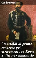 eBook: I mattoidi al primo concorso pel monumento in Roma a Vittorio Emanuele