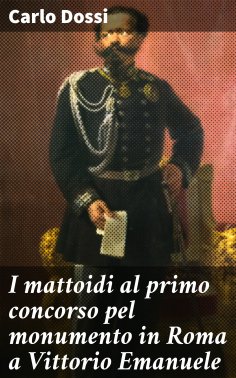 eBook: I mattoidi al primo concorso pel monumento in Roma a Vittorio Emanuele