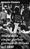eBook: Storia delle cinque gloriose giornate di Milano nel 1848