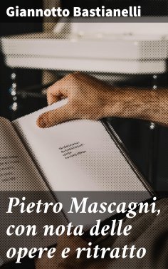 eBook: Pietro Mascagni, con nota delle opere e ritratto