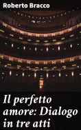 eBook: Il perfetto amore: Dialogo in tre atti