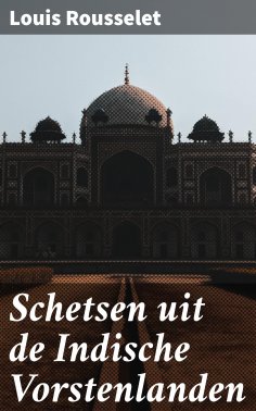 ebook: Schetsen uit de Indische Vorstenlanden