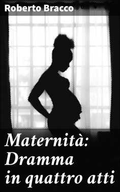 eBook: Maternità: Dramma in quattro atti