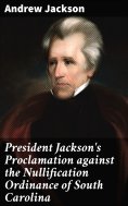 eBook: President Jackson's Proclamation against the Nullification Ordinance of South Carolina