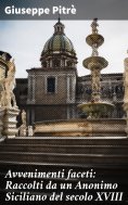 eBook: Avvenimenti faceti: Raccolti da un Anonimo Siciliano del secolo XVIII