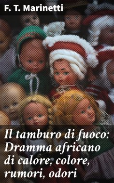 eBook: Il tamburo di fuoco: Dramma africano di calore, colore, rumori, odori