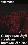 eBook: Gl'ingannati degli accademici intronati di Siena