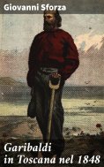 eBook: Garibaldi in Toscana nel 1848