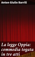 eBook: La legge Oppia: commedia togata in tre atti