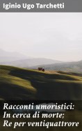 eBook: Racconti umoristici: In cerca di morte; Re per ventiquattrore