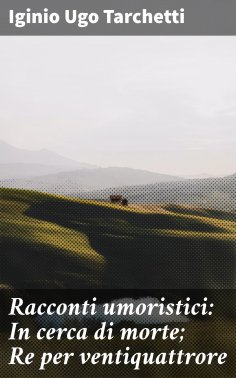 eBook: Racconti umoristici: In cerca di morte; Re per ventiquattrore