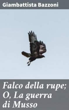 eBook: Falco della rupe; O, La guerra di Musso