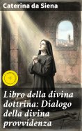 eBook: Libro della divina dottrina: Dialogo della divina provvidenza