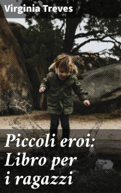 ebook: Piccoli eroi: Libro per i ragazzi