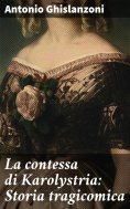 eBook: La contessa di Karolystria: Storia tragicomica