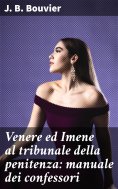 eBook: Venere ed Imene al tribunale della penitenza: manuale dei confessori