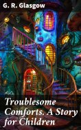ebook: Troublesome Comforts. A Story for Children