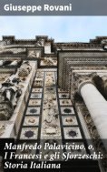 eBook: Manfredo Palavicino, o, I Francesi e gli Sforzeschi: Storia Italiana