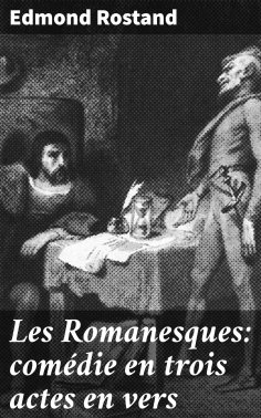 ebook: Les Romanesques: comédie en trois actes en vers