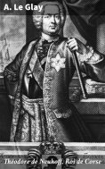 eBook: Théodore de Neuhoff, Roi de Corse