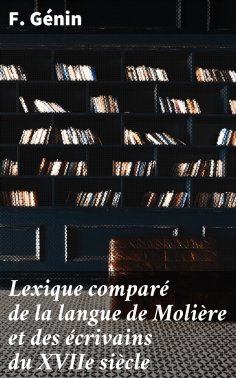 eBook: Lexique comparé de la langue de Molière et des écrivains du XVIIe siècle