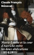 eBook: Marie-Louise et la cour d'Autriche entre les deux abdications (1814-1815)
