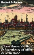eBook: L'Ameublement de l'Hôtel de Pitsembourg au milieu du XVIIe siècle