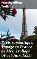 eBook: Paris romantique: Voyage en France de Mrs. Trollope (Avril-Juin 1835)
