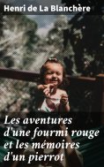 eBook: Les aventures d'une fourmi rouge et les mémoires d'un pierrot