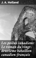 eBook: Les poilus canadiens: Le roman du vingt-deuxième bataillon canadien-français