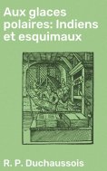 eBook: Aux glaces polaires: Indiens et esquimaux
