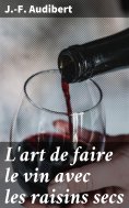 eBook: L'art de faire le vin avec les raisins secs