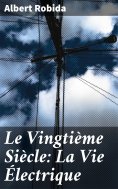 eBook: Le Vingtième Siècle: La Vie Électrique