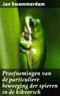 ebook: Proefnemingen van de particuliere beweeging der spieren in de kikvorsch